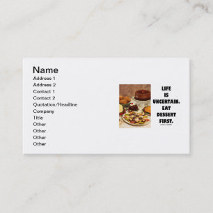 Life Is Uncertain.  Eat Dessert First. Business Card
