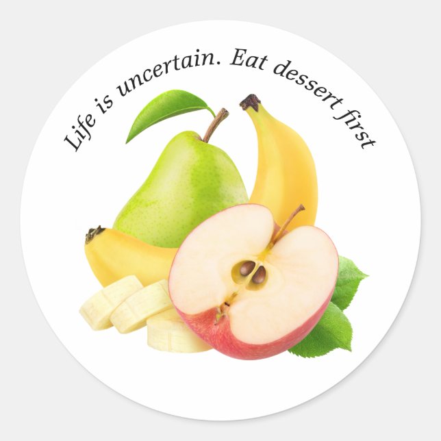Life is Uncertain. Eat the desert first Sticker (Front)