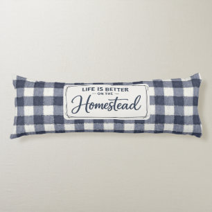 Life Is way better on the homestead - Body Pillow