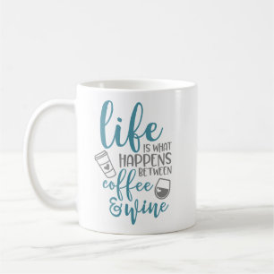 Life Is What Happens Between Coffee & Wine Mug