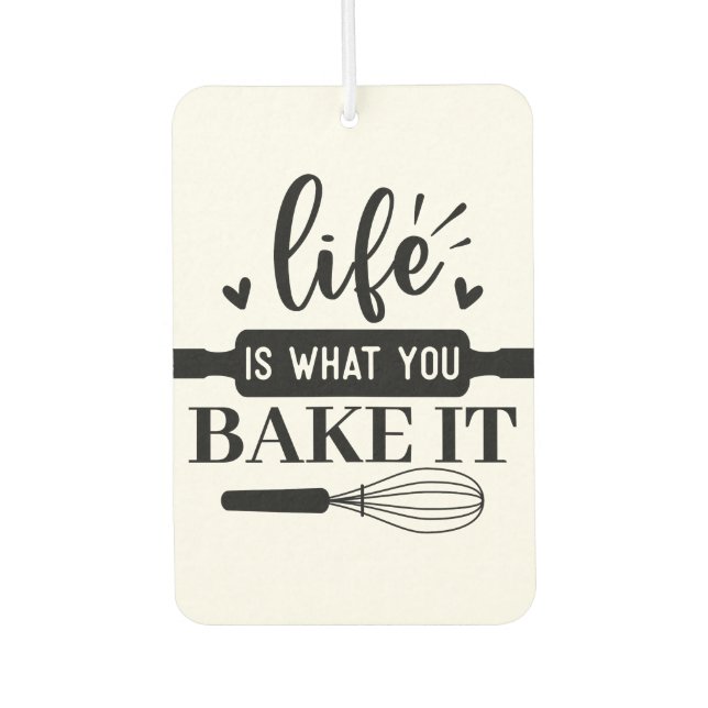 Life is what you bake it air freshener (Front)