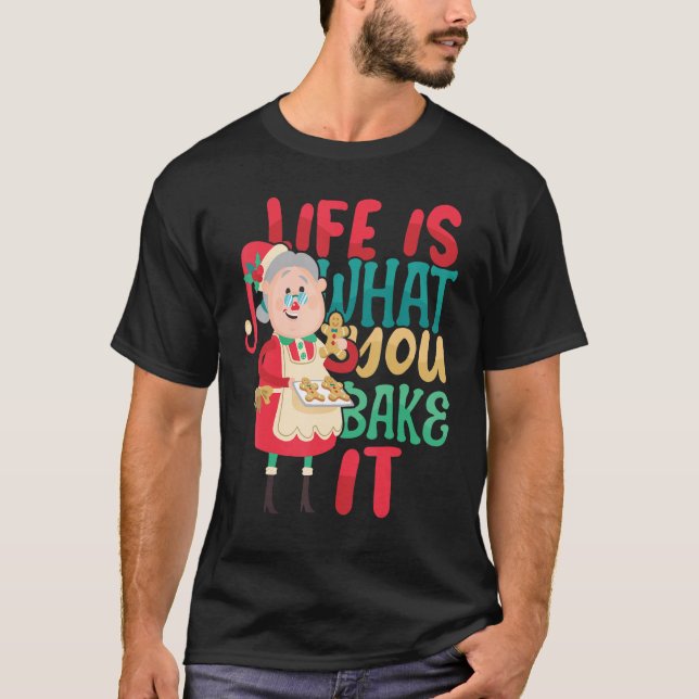 Life is what you Bake it Bakery Baking Donut Cake  T-Shirt (Front)