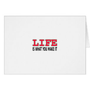 Life Is What You Make It
