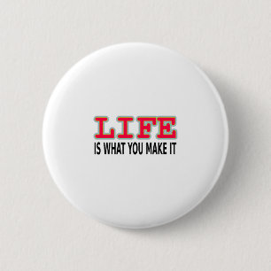 Life Is What You Make It 2 Inch Round Button