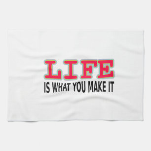 Life Is What You Make It Kitchen Towel