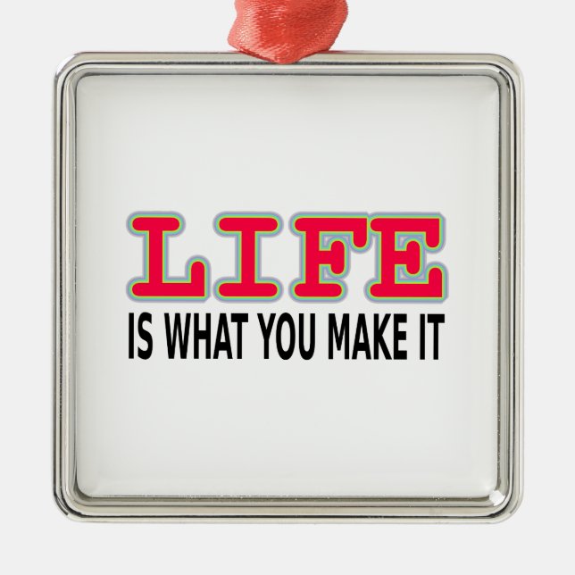Life Is What You Make It Metal Ornament (Front)