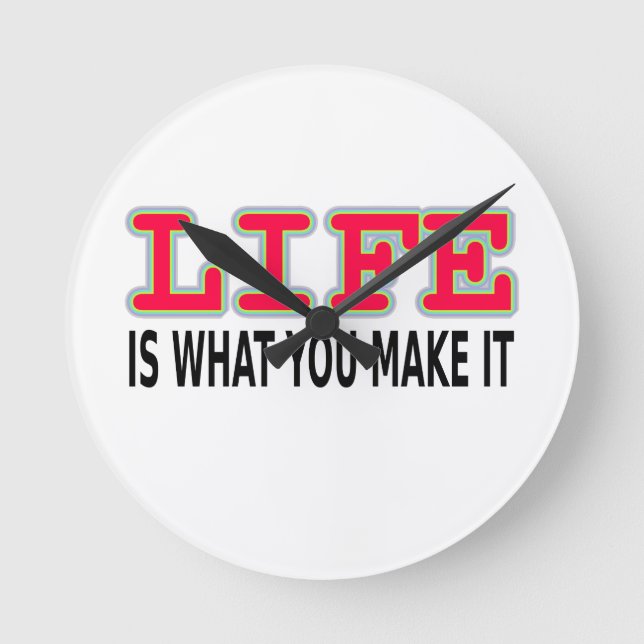 Life Is What You Make It Round Clock (Front)