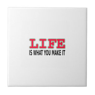 Life Is What You Make It Tile
