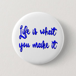 Life Is What You Make It Typography 2 Inch Round Button