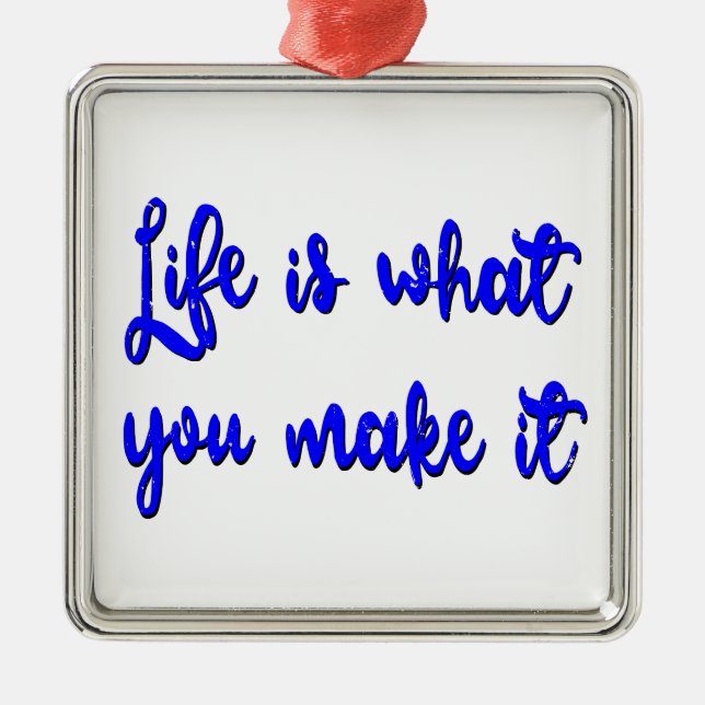 Life Is What You Make It Typography Metal Ornament (Front)