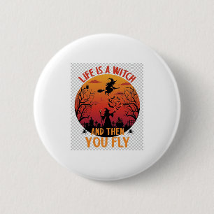 Life Is Witch Then You Fly Halloween Graveyard Bat 2 Inch Round Button