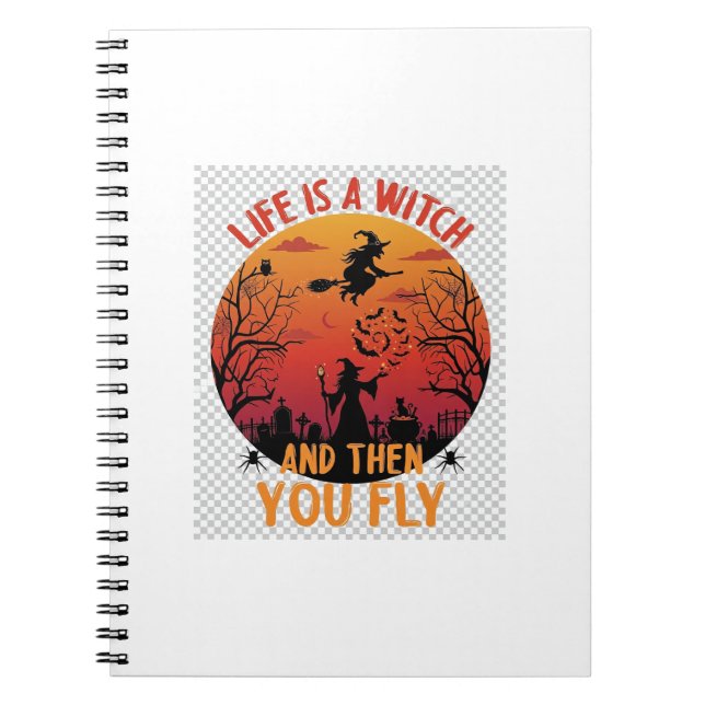 Life Is Witch Then You Fly Halloween Graveyard Bat Notebook (Front)
