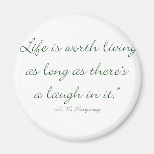 Life Is Worth Living As Long As There Is A Laugh.. Magnet