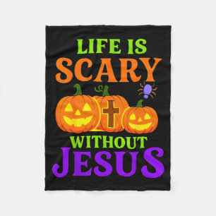 Life Is Y Without Jesus Christian Halloween  Fleece Blanket