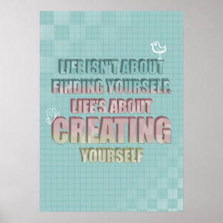 Life isn't about finding yourself Quote Poster