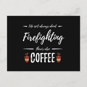 Life Isn't About Firefighting There's Also Coffee Holiday Postcard