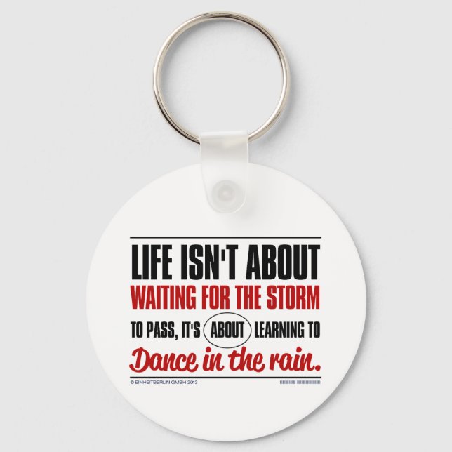 Life isn't about waiting for the storm to pass ... keychain (Front)