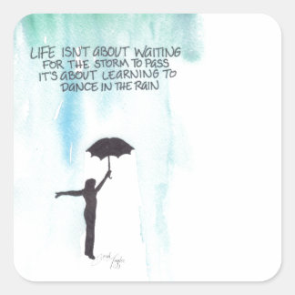 Life Isn't About Waiting for the Storm to Pass Square Sticker