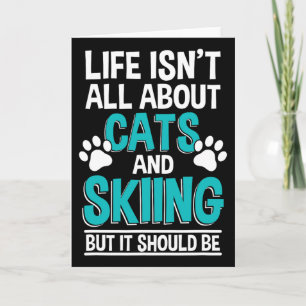 Life Isn't All About Cats And Skiing, Winter Snow Card