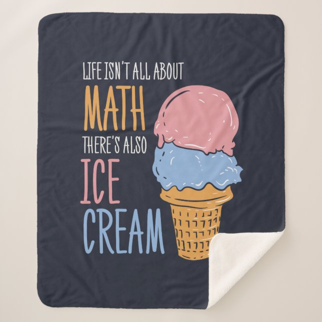 Life Isn't all About Math There's Also Ice Cream Sherpa Blanket (Front)