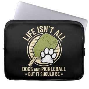 Life Isn't All Dogs And Pickleball Laptop Sleeve