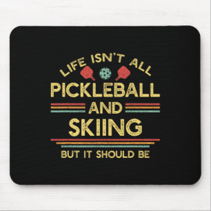 Life Isn't All Picklell And Skiing For Ski Lover Mouse Pad