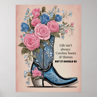 Life isn't always cowboy boots poster