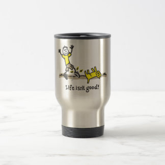 Life Isn't Good Travel Mug