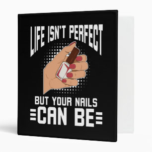 Life Isn't Perfect But Your Nails Can Be Binder