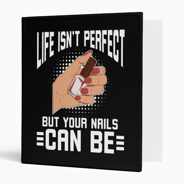 Life Isn't Perfect But Your Nails Can Be Binder (Front/Inside)