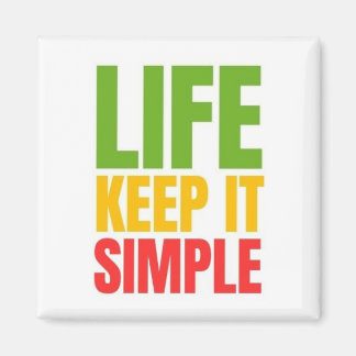 LIFE. KEEP IT SIMPLE. MAGNET