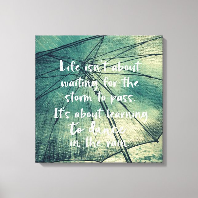 Life Learning to Dance in the Rain Quote Canvas Print (Front)