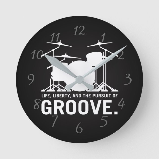 Life, Liberty, and the pursuit of Groove Drum Set Round Clock (Front)