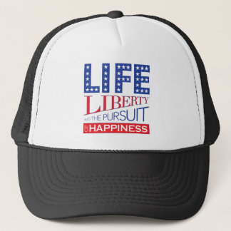 Life, Liberty and the Pursuit of Happiness Trucker Hat