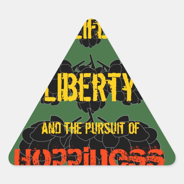 Life Liberty and the pursuit of Hoppiness Triangle Sticker (Front)