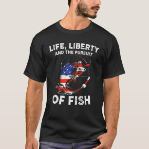 Life Liberty Pursuit Of Fish Fisher Usa Us 4th Of T-Shirt