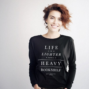 Life Lighter Heavy Bookshelf Quote T-Shirt