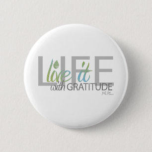 LIFE live it with gratitude 2 Inch Round Button