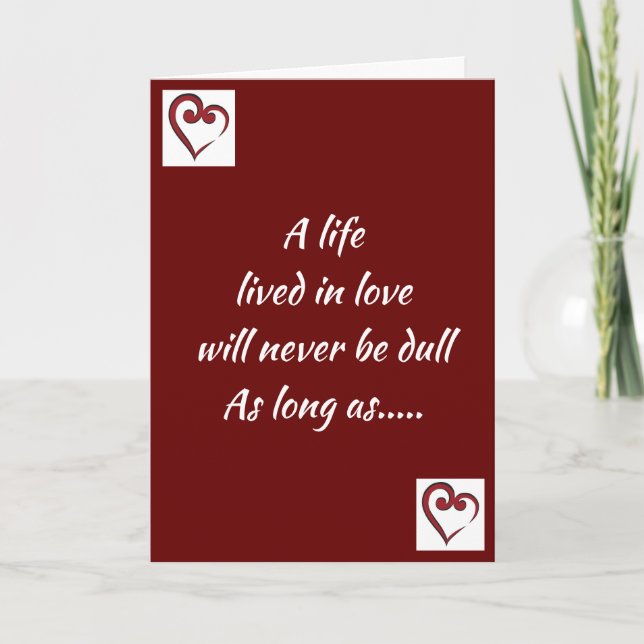 LIFE LIVED IN LOVE WILL NEVER BE DULL CARD (Front)
