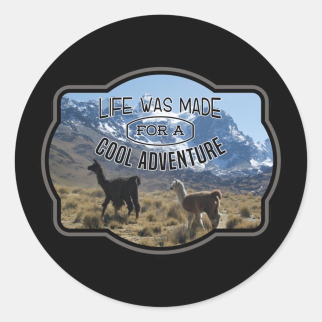 Life Made for a Cool Adventure - Llama Quote Classic Round Sticker (Front)