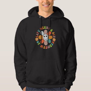 Life Needs A Bit Of Madness Groovy Hippy Hoodie