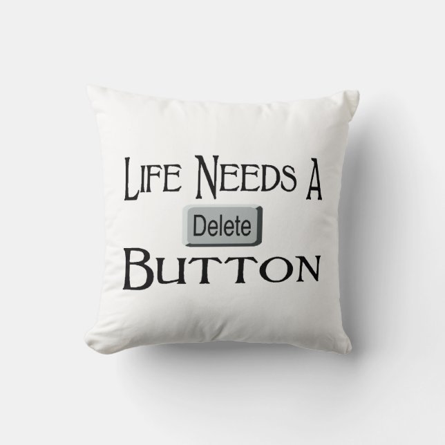Life Needs A Delete Button Throw Pillow (Front)