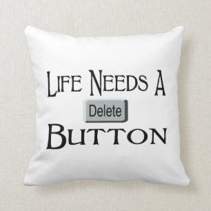 Life Needs A Delete Button Throw Pillow