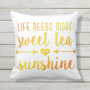 Life Needs More Sweet Tea and Sunshine Pillow