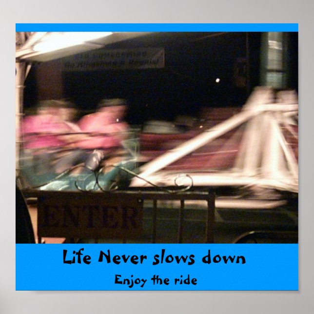 Life never slows down poster (Front)