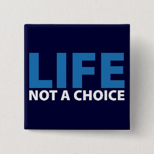 LIFE: Not a Choice 2 Inch Square Button