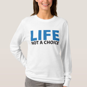 LIFE: Not a Choice Women's Hoodie T-Shirt