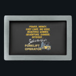 Life of a Forklift Operator Belt Buckle<br><div class="desc">Power,  Money,  Fast Cars,  Big Egos,  Beautiful Women,  Adventure,  Danger,  Intrigue...  Such is the life of a FORKLIFT OPERATOR</div>
