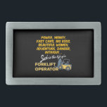 Life of a Forklift Operator Belt Buckle<br><div class="desc">Power,  Money,  Fast Cars,  Big Egos,  Beautiful Women,  Adventure,  Danger,  Intrigue...  Such is the life of a FORKLIFT OPERATOR</div>