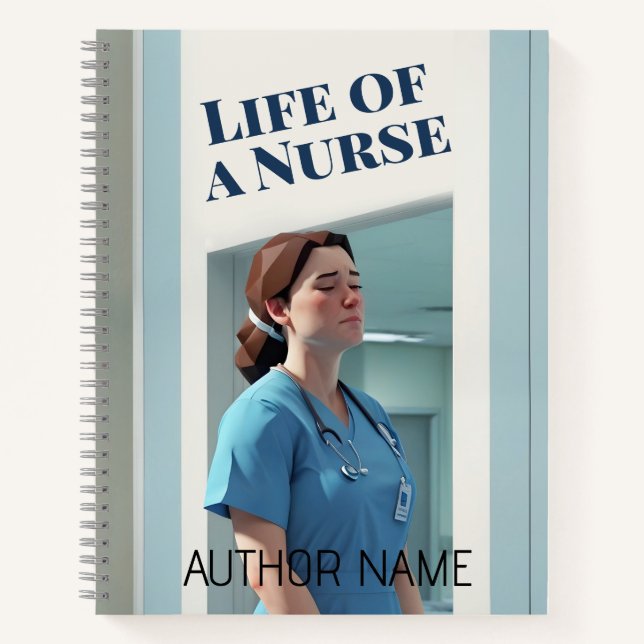 Life of a Nurse Book Cover Inspiration Notebook (Front)